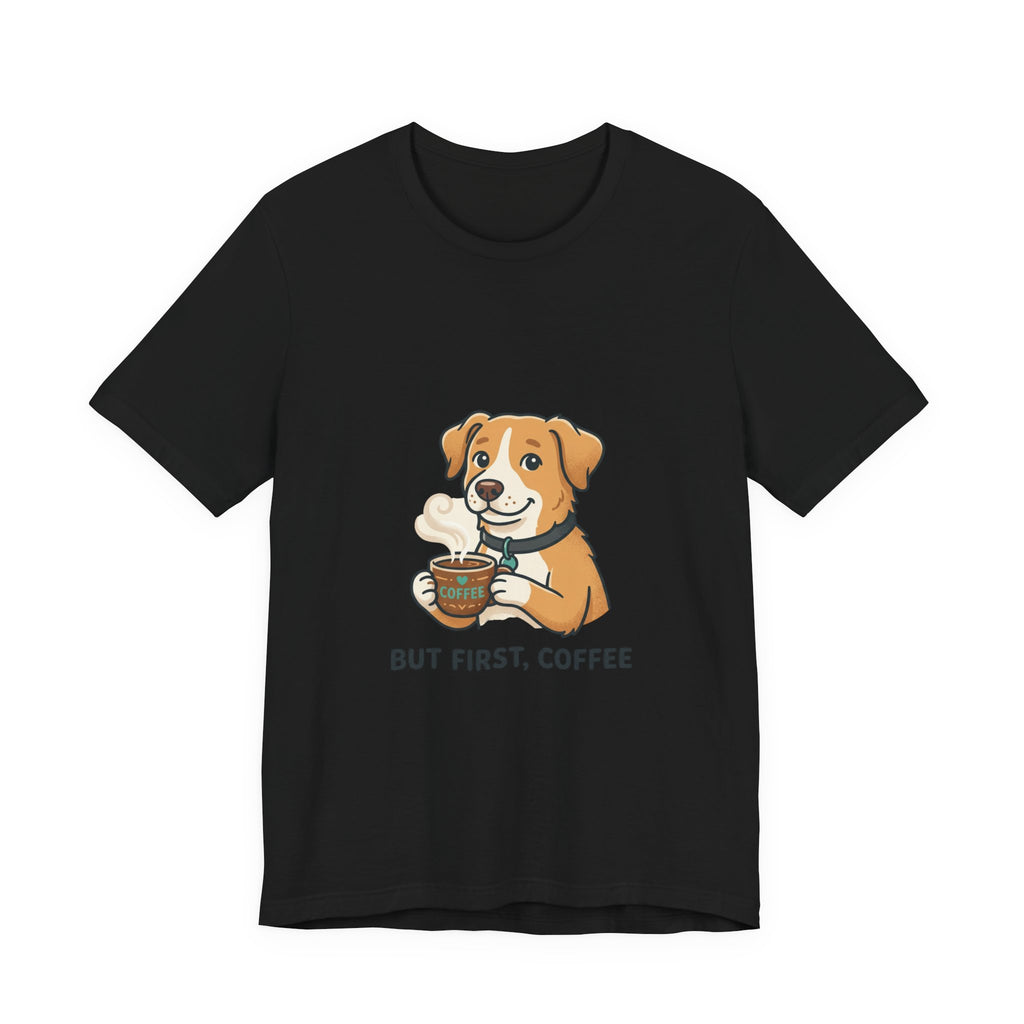 But First, Coffee Dog T-Shirt