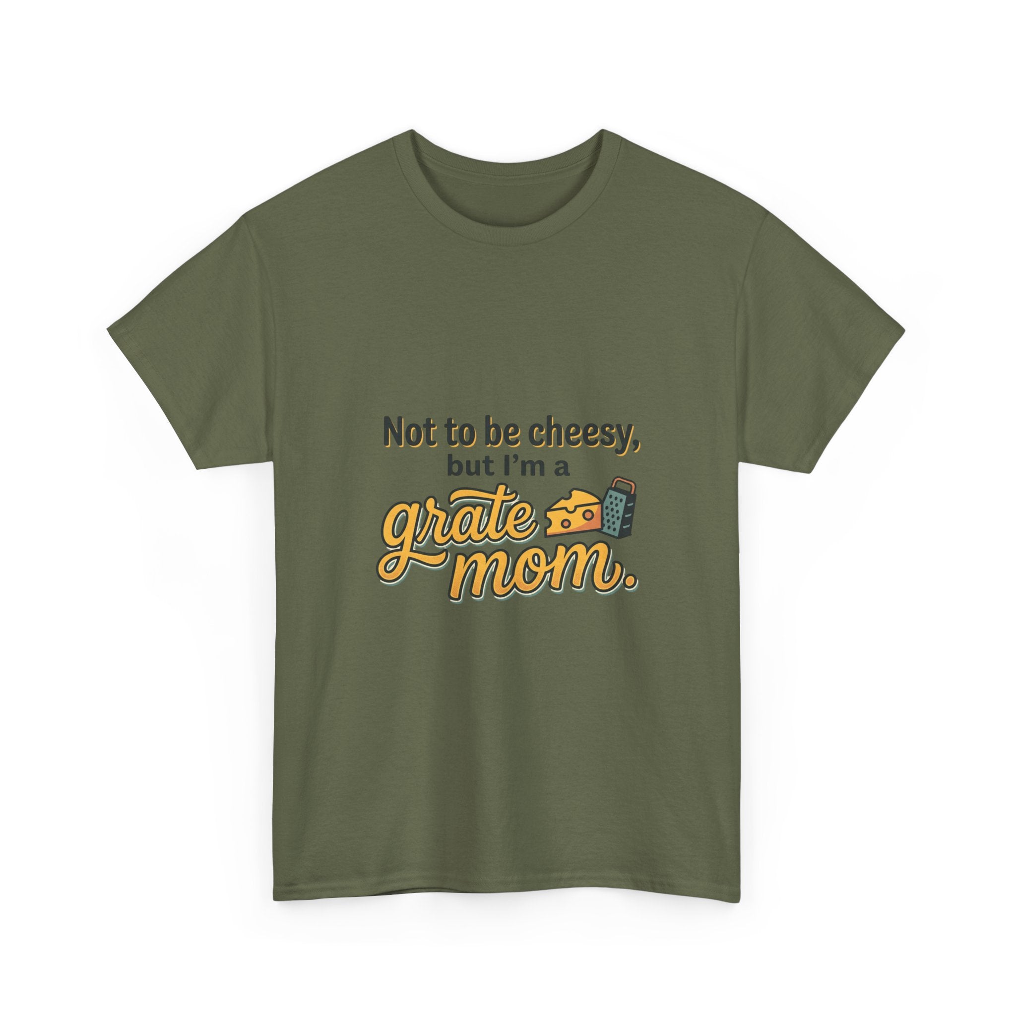 Grate Mom T-Shirt — "Not to be cheesy, but I'm a grate mom" Mother's Day Gift