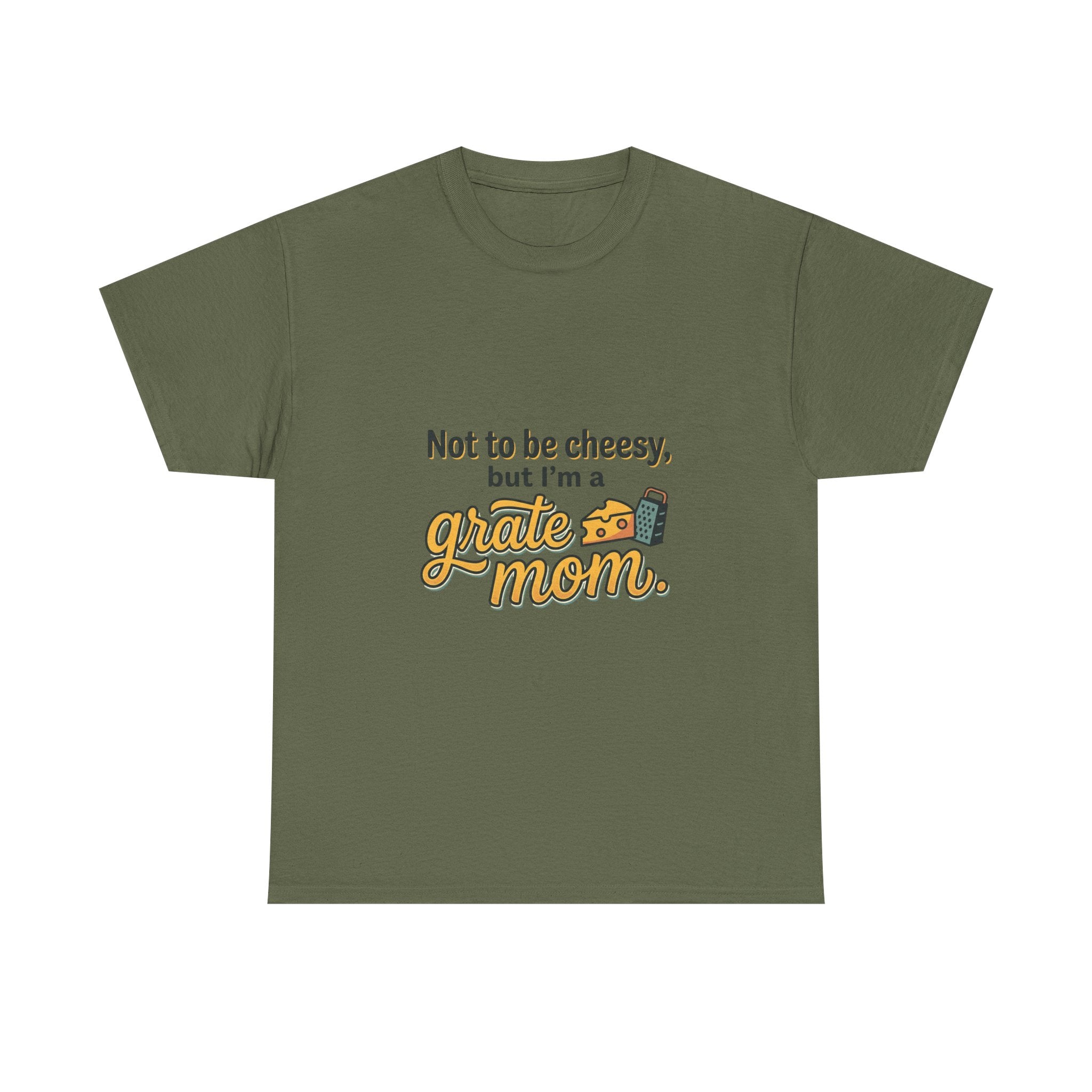 Grate Mom T-Shirt — "Not to be cheesy, but I'm a grate mom" Mother's Day Gift
