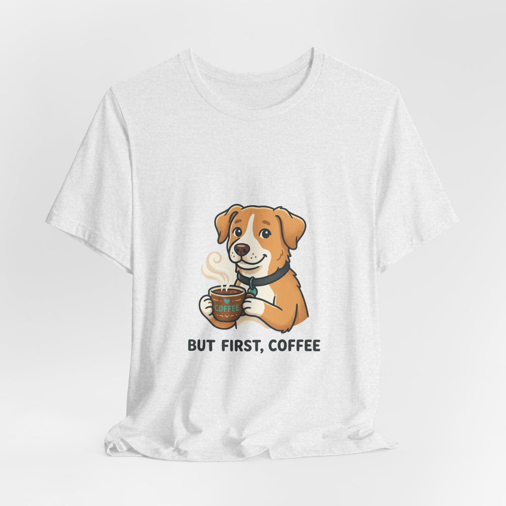 But First, Coffee Dog T-Shirt